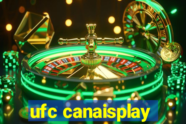 ufc canaisplay